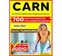 CARN Exam Prep: Get Ready with 700 Practice Questions and Expert Insights to Boost Your Test Performance for for Certified Addictions Registered Nurse