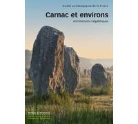 Carnac et environs. Architectures mégalithiques - Christine Boujout - Monum Patrimoine Eds Du - broché - Etude