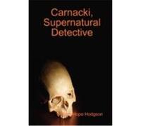 Carnacki, Supernatural Detective William Hope Hodgson (Auteur)