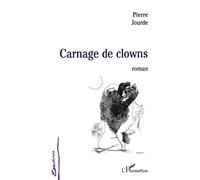 Carnage de clowns - - Pierre Jourde - L'harmattan - Livre