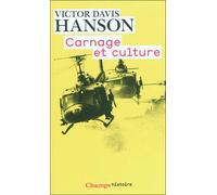 Carnage et culture Les grandes batailles qui ont fait l'occident - Victor Davis Hanson - Flammarion - Poche - Essai