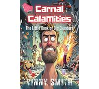 Carnal Calamities: The Little Book of Big Blunders