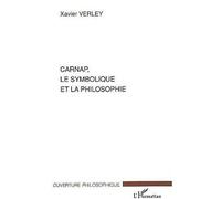 Carnap, le symbolique et la philosophie - Xavier Verley - L'harmattan - broché - Etude