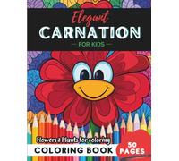 Carnation Coloring Book for Kids: Discover nature’s magic through 50 pages of coloring fun