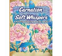Carnation & Soft Whispers: A Therapeutic Coloring Journey for Women. A Gentle Coloring Escape for Inner Calm
