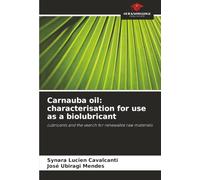 Carnauba oil: characterisation for use as a biolubricant: Lubricants and the search for renewable raw materials