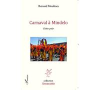 Carnaval à Mindelo Ethno-polar - Bernard Moulenes - L'harmattan - broché - Roman