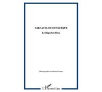 Carnaval de dunkerque Le Rigodon final - Manuel Gomes - L'harmattan - broché - Beau livre