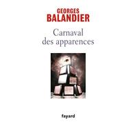 Carnaval des apparences Ou Nouveaux Commencements ? - Georges Balandier - Fayard - broché - Essai