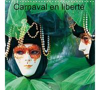 Carnaval en liberté (Calendrier mural 2022 300 × 300 mm Square): Les grands carnavals du monde, magiques et endiablés (Calendrier mensuel, 14 Pages )