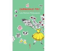 Carnavale-toi !: Petit guide d'émancipation féministe carnavalesque