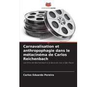 Carnavalisation Et Anthropophagie Dans Le Métacinéma De Carlos Reichenbach