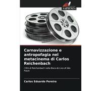 Carnavizzazione E Antropofagia Nel Metacinema Di Carlos Reichenbach