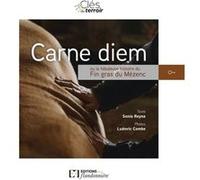 Carne diem ou La fabuleuse histoire du fin gras du Mézenc Sonia Reyne (Auteur), Ludovic Combe (Illustration)