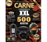 Carne : El gran libro de recetas XXL: más de 500 recetas para barbacoa gourmet, ahumado tradicional, cocción lenta en kamado, parrillada en plancha, brasero y guisos derretidos en asador.