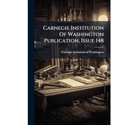 Carnegie Institution Of Washington Publication, Issue 148