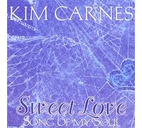 Carnes, Kim - Sweet Love Song of My Soul