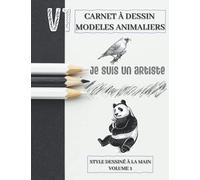 CARNET À DESSIN MODELS ANIMALIERS VOLUME 1: DESSINATEUR DEBUTANT: DESSINER DES MODELS D'ANIMAUX A VOTRE RYTHME