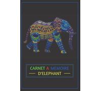 CARNET A MEMOIRE D'ELEPHANT: CARNET DE MOTS DE PASSE TRES UTILE POUR GARDER VOS MOTS DE PASSE ET IDENTIFIANTS INTERNET | REPERTOIRE DE A à Z | FORMAT TRES PRATIQUE 15X22 CM