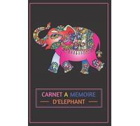 CARNET A MEMOIRE D'ELEPHANT: CARNET DE MOTS DE PASSE TRES UTILE POUR GARDER VOS MOTS DE PASSE ET IDENTIFIANTS INTERNET | REPERTOIRE DE A à Z | FORMAT TRES PRATIQUE 15X22 CM