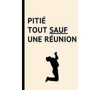 Carnet à message "Pitié tout sauf une réunion": cadeau insolite pour collègue productif