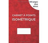 Carnet À Points Isométrique: Cahier En Pages Isométrique Pour Dessin 3d - Distance Entre Les Points 10 Mm - Grille Imprimée À L'encre Noir - 200 Pages A4 (21 X 29.7 Cm) Des Deux Cotés De La Feuille,
