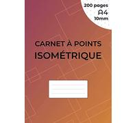 Carnet à points isométrique: Cahier en pages Isométrique pour dessin 3D - Distance entre les points 10 mm - grille imprimée à l'encre noir - 200 ... des deux cotés de la feuille, non perforé.