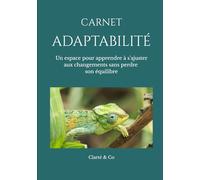 Carnet Adaptabilité: Un espace pour apprendre à s’ajuster aux changements sans perdre son équilibre
