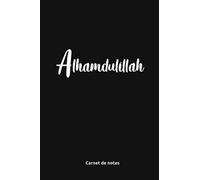 carnet ALHAMDULILLAH: Carnet de notes islamique pour garder ses notes en sécurité | Carnet de note islam | 120 pages | 6x9po | pages Lignées