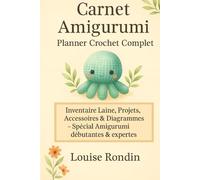 Carnet Amigurumi: Planner Crochet Complet - Inventaire Laine, Projets, Accessoires & Diagrammes - Spécial Amigurumi Débutantes & Expertes