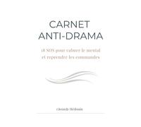 Carnet Anti-Drama: 18 SOS pour calmer le mental et reprendre les commandes