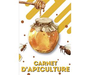 Carnet Apiculture: Cahier d’apiculture pour suivre l’évolution de mes ruches , colonies et abeilles | Journal de suivi pour apiculteur professionnel ... anniversaire ou tout simplement faire plaisir