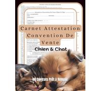 Carnet Attestation Convention De Vente Chien et Chat: 60 attestations de cession conformes au modèle réglementaire, prêtes à être remplies.