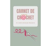 CARNET AU CROCHET: Cahier de crochet pour planifier des projets
