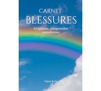 Carnet blessures: S’explorer, comprendre, transformer