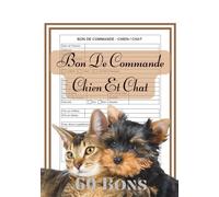 Carnet Bon De Commande Chien Et Chat: Carnet A5 de Commandes Animaux | Formulaire Élevage Chiens & Chats - 60 modèles à remplir