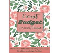 Carnet budget: semainier / mensuel, planificateur 12 mois non daté pour suivre et bien Gérer son budget familial