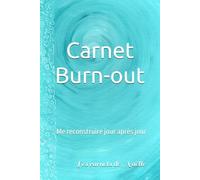 Carnet Burn-out: Me reconstruire jour après jour