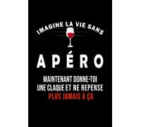 Carnet Cadeau Apéro : Imagine la vie sans Apéro: Super pour NOEL/ANNIVERSAIRE