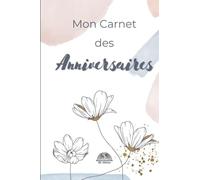 Carnet Calendrier des Anniversaires Floral doux: Format A5, 64 pages, Intérieur Couleur, Papier blanc de qualité, Couverture Mate et Douce
