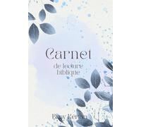 Carnet Chrétien de Lecture Biblique et Méditation Quotidienne: Journal Spirituel pour Approfondir sa Foi, Écrire ses Prières et Grandir avec la Parole de Dieu