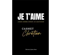 CARNET CHRÉTIEN JE T'AIME: Aimer comme Christ au quotidien