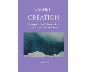 Carnet Création: Un espace pour laisser naître ce qui veut prendre forme