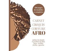 CARNET CROQUIS COIFFURE AFRO 100 Pages de Modèles à Compléter Cahier de Dessin 4 Profiles de Tête Face - Arrière - Droite - Gauche: Livre de modèles ... masculin féminin coiffeur débutant et expert