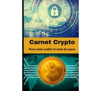 Carnet Crypto Pour Noter Wallet Et Mots De Passe: Sécuriser identifiants internet et portefeuilles de cryptomonnaie