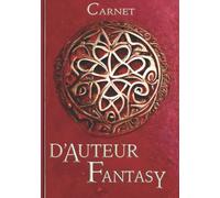 Carnet d’auteur fantasy: Outil pour l’écriture d’un roman fantastique