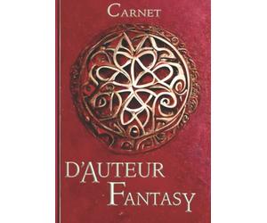 Carnet d’auteur fantasy: Outil pour l’écriture d’un roman fantastique
