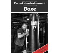 Carnet d’entraînement Boxe: Planifier et suivi des séances de sport | Exercice et objectif d'entraînement pour progresser | Passion sportif : Boxe | Idée cadeau |