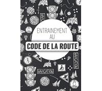 Carnet d’Entrainement Code De La Route à Remplir Pour Se Préparer à l’Examen: 100 fiches Test au code de la route avec courbe de progression | 15x23cm | 106 pages