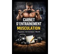Carnet d’Entraînement - Musculation: Suivi des séances, charges, séries & objectifs | Format 6x9